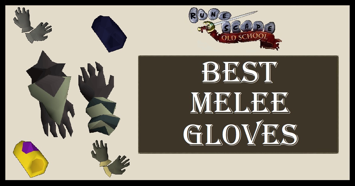 OSRS Best Melee Gloves