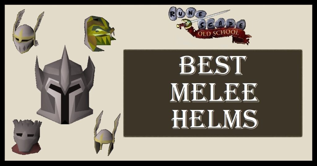 OSRS Best Melee Helms Highest Str Bonus