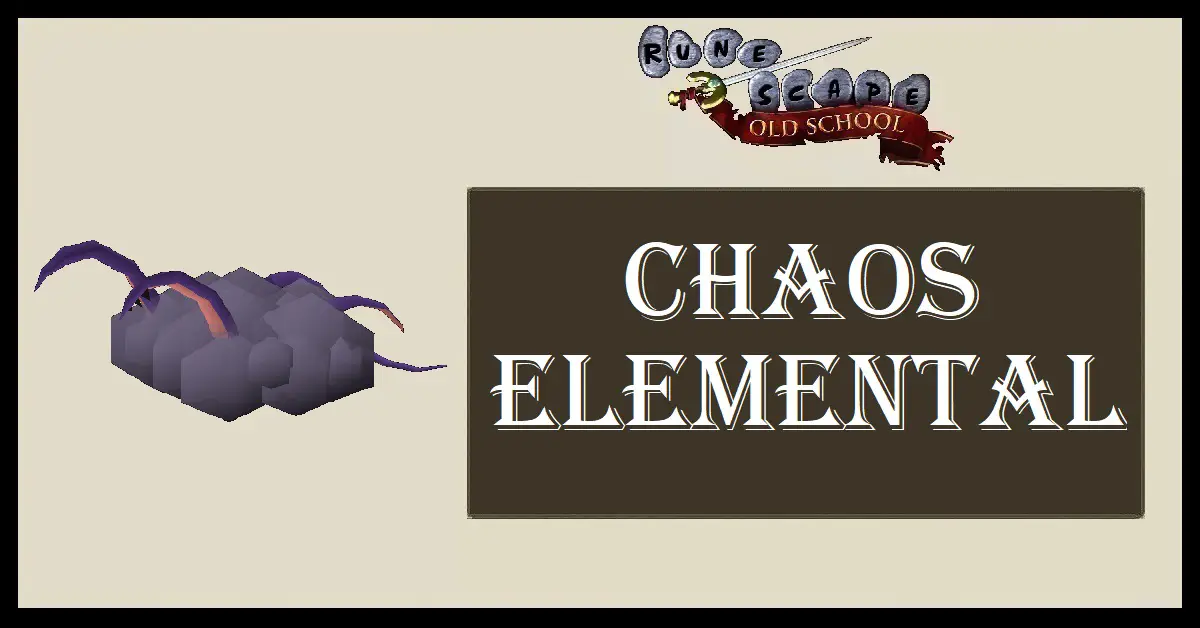 OSRS Chaos Elemental Guide