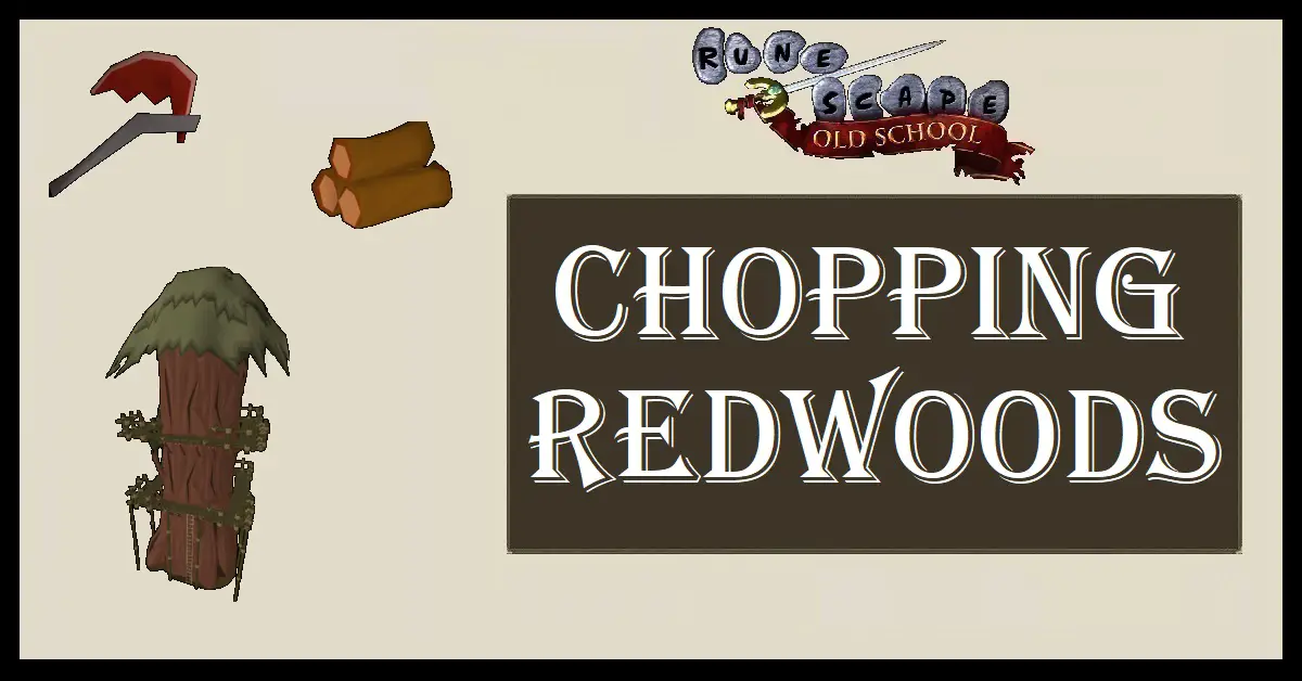 OSRS Chopping Redwoods