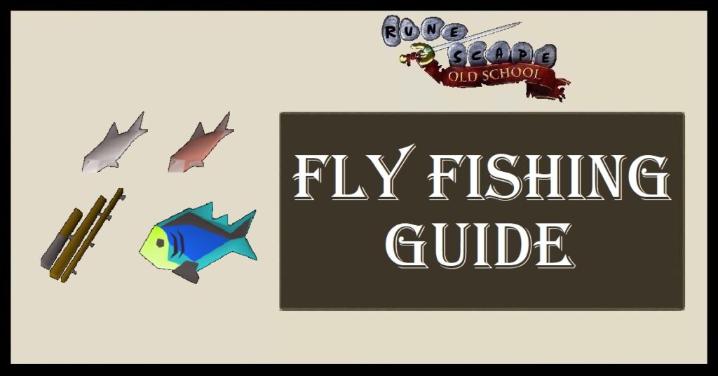 OSRS Fly Fishing Guide Method & Xp Rates