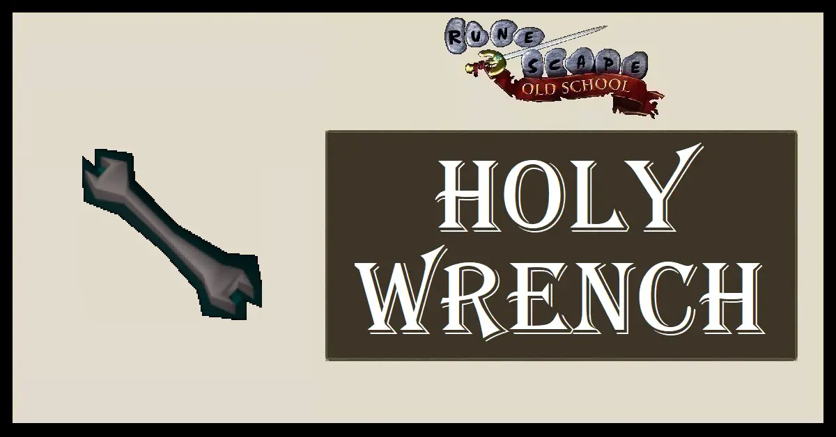 OSRS Holy Wrench