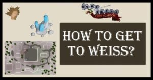 OSRS How to Get to Weiss